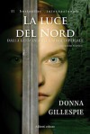 Dalla Germania alla Roma Imperiale. La Luce del Nord - Donna Gillespie, Elisa Canuti