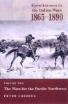 The Wars for the Pacific Northwest (Eyewitnesses to the Indian Wars, 1865-1890) - Peter Cozzens