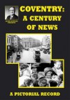 Coventry: A Century of News - Alton Douglas