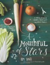 A Mouthful of Stars: A Constellation of Favorite Recipes from My World Travels - Kim Sunee