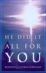 He Did It All For You - Kenneth Copeland, Gloria Copeland