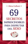 69 Secretos imprescindibles para disfrutar del sexo - Alicia Gallotti