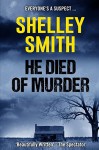 He Died of Murder - Shelley Smith