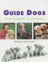 Guide Dogs: From Puppies to Partners - Diana Lawrenson