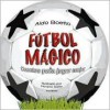 Futbol Magico - Cuentos Para Jugar Mejor - Aldo Boetto, Horacio D. Gatto