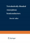 Tetrahedrally-Bonded Amorphous Semiconductors (Institute for Amorphous Studies Series) - David Adler