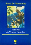 Veleiros do Tempo Cósmico - João de Mancelos