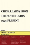 China Learns from the Soviet Union, 1949-Present - Thomas P. Bernstein