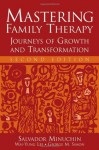 Mastering Family Therapy: Journeys of Growth and Transformation - Salvador Minuchin, Wai-yung Lee, George M. Simon