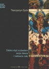 Daleko stąd zostawiłem swoje dawne i niedawne ciało - Eugeniusz Tkaczyszyn-Dycki