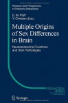 Multiple Origins of Sex Differences in Brain: Neuroendocrine Functions and their Pathologies (Research and Perspectives in Endocrine Interactions) - Donald W Pfaff, Yves Christen