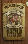 Outlaws on the Loose (The Catapult Kid, #2) - Kate Scott