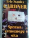 Sprawa sztucznego oka - Erle Stanley Gardner