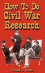 How To Do Civil War Research - Richard A. Sauers