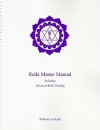 Reiki Master Manual: Including Advanced Reiki Training - William Lee Rand