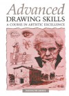 Advanced Drawing Skills: A Course in Artistic Excellence - Barrington Barber