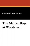 The Mercer Boys at Woodcrest - Capwell Wyckoff