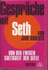 Gespräche mit Seth. Von der ewigen Gültigkeit der Seele - Jane Roberts