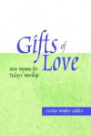 Gifts of Love: New Hymns for Today's Worship - Carolyn Winfrey Gillette