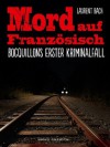 Mord auf Französisch: Boquillons erster Kriminalfall (German Edition) - Laurent Bach