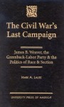 The Civil War's Last Campaign: James B. Weaver, the Greenback-Labor Party & the Politics of Race & Section - Mark A. Lause