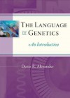 Language of Genetics: An Introduction - Denis R. Alexander