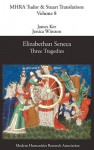 Elizabethan Seneca: Three Tragedies - James Ker, Jessica Winston