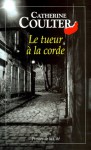 Le tueur à la corde - Catherine Coulter