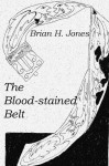 The Blood-Stained Belt - Brian H. Jones