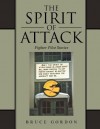The Spirit of Attack: Fighter Pilot Stories - Bruce Gordon