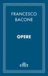 Opere - Francis Bacon, Benedino Gemelli, Paolo Rossi