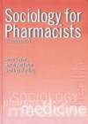 Sociology for Pharmacists: An Introduction - KevinTaylor, Sarah Nettleton, Geoffrey Harding