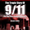 9/11...The Tragic Story of the Day that Changed America: The Terror, The Horror and The Heroes (Tragedies That Shaped America) - Dean King