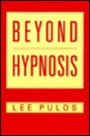 Beyond Hypnosis - Lee Pulos