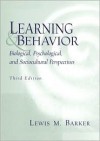 Learning and Behavior: Biological, Psychological, and Sociocultural Perspectives - Lewis M. Barker, Barker, Lewis M. Barker, Lewis M.