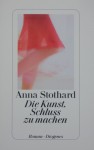 Die Kunst, Schluss zu machen - Anna Stothard