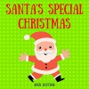 Santa's Special Christmas: Fun Christmas Picture Book for Kids (Little Christmas Books) - Arnie Lightning