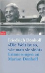 Die Welt ist so, wie man sie sieht: Erinnerungen an Marion Dönhoff (Taschenbuch) - Friedrich Dönhoff, Friedrich Dönhoff