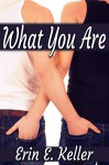 What You Are - Erin E. Keller