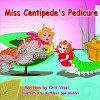 Miss Centipede's Pedicure (Beauty books for kids Book 5) - Orit Visel, Kathleen Sue Mallari