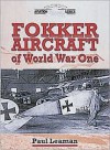 Fokker Aeroplanes of World War One - Paul Leaman