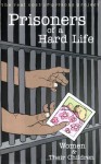 Prisoners of a Hard Life - Susan Willmarth, Ellen Miller-Mack, Lois Ahrens, Real Cost of Prisons Project