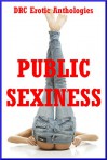 Public Sexiness: Five Explicit Sex in Public Erotica Stories - Savannah Deeds, Geena Flix, Constance Slight, Kate Youngblood, Jane Kemp