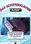 Das Schifferklavier "Ahoi": Bekannte Seemannslieder und Shanties. Band 1. Akkordeon. - Walter Pörschmann, Curt Mahr, Peter Fries