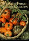 The Art of French Vegetable Gardening - Louisa Jones