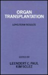 Organ Transplantation - Leendert C. Paul, Kim Solez