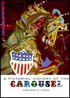 A Pictorial History of the Carousel - Frederick Fried