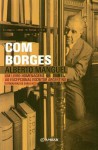 Com Borges - Alberto Manguel, Miguel Serras Pereira, Sara Facio