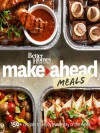 Better Homes and Gardens Make-Ahead Meals: 150+ Recipes to Enjoy Every Day of the Week (Better Homes and Gardens Cooking) - Better Homes and Gardens