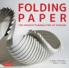 Folding Paper: The Infinite Possibilities of Origami - Meher McArthur, Robert J. Lang